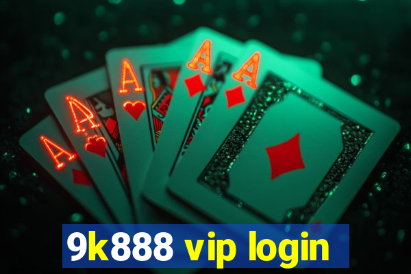 9k888 vip login